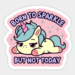 Born to Sparkle But Not Today Adulting Is Hard Sticker